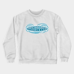 Born to surf Crewneck Sweatshirt